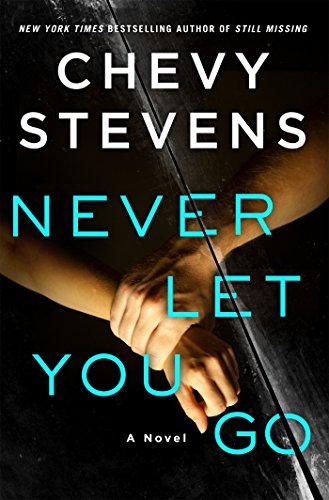 The book cover for "Never Let You Go" by author Chevy Stevens